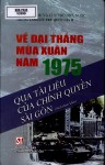 “Về đại thắng mùa xuân năm 1975 qua tài liệu của chính quyền Sài Gòn”